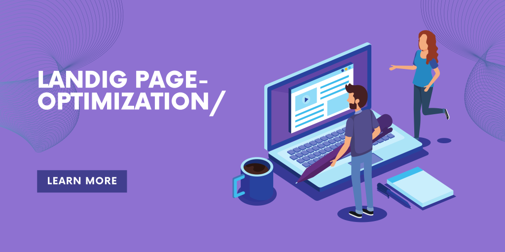 Landing Page Optimization: 10 Steps To A Better Conversion Rate